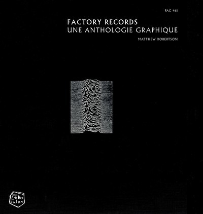 FACTORY RECORDS - UNE ANTHOLOGIE GRAPHIQUE