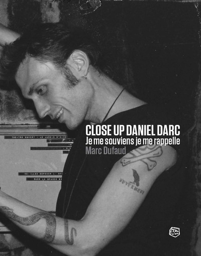 CLOSE UP DANIEL DARC - JE ME SOUVIENS, JE ME RAPPELLE