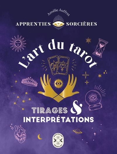 APPRENTIES SORCIERES : L´ART DU TAROT - TIRAGES ET INTERPRETATIONS