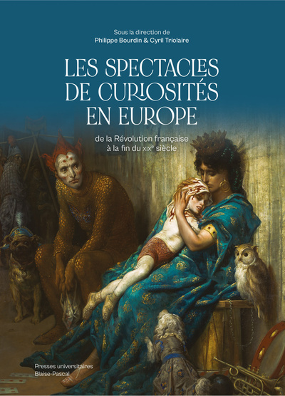 SPECTACLES DE CURIOSITES EN EUROPE. DE LA REVOLUTION FRANCAISE A LA FIN DU XIXE SIECLE