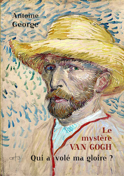 MYSTERE VAN GOGH - QUI A VOLE MA GLOIRE ?