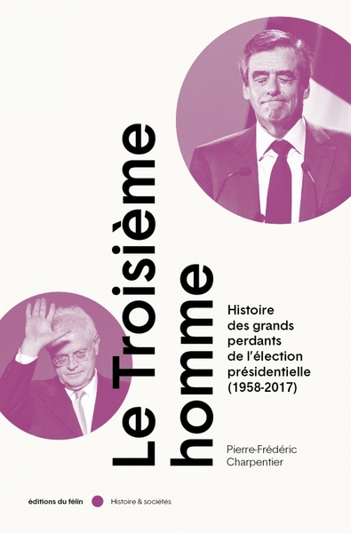 TROISIEME HOMME - L´ART DE LA DEFAITE A L´ELECTION PRESID