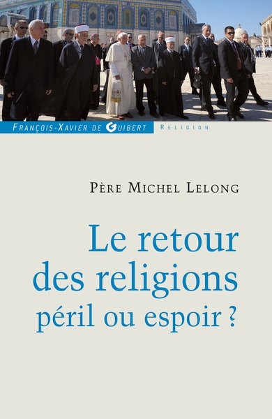RETOUR DES RELIGIONS, PERIL OU ESPOIR
