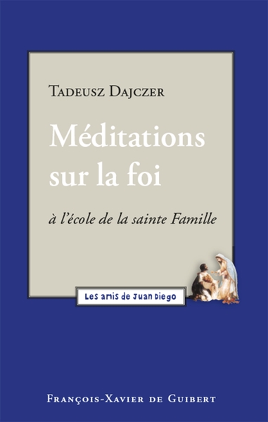 MEDITATION SUR LA FOI A L'ECOLE DE LA SAINTE FAMILLE
