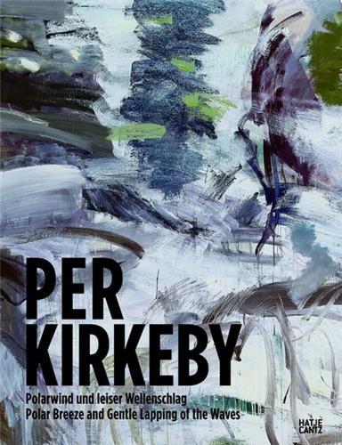 PER KIRKEBY POLAR BREEZE AND GENTLE LAPPING OF THE WAVES /ANGLAIS/ALLEMAND