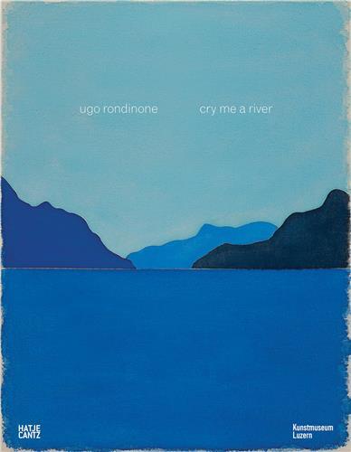 UGO RONDINONE CRY ME A RIVER /ANGLAIS/ALLEMAND