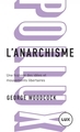 L´ANARCHISME - UNE HISTOIRE DES IDEES ET MOUVEMENTS LIBERTAI