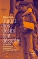 QUAND NOS DESIRS FONT DESORDRE - UNE HISTOIRE DU MOUVEMENT H