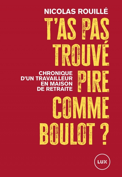 T´AS PAS TROUVE PIRE COMME BOULOT ? - CHRONIQUE D´UN TRAVAIL