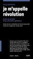 JE M´APPELLE REVOLUTION - ECRITS ET PAROLES DUNE ETERNELLE