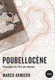 POUBELLOCENE - CHRONIQUES DE L´ERE DES DECHETS