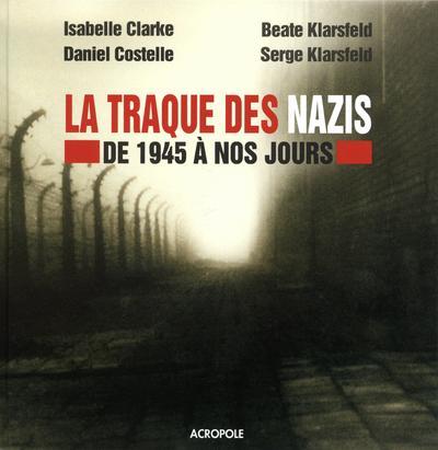 TRAQUE DES NAZIS - DE 1945 A NOS JOURS -