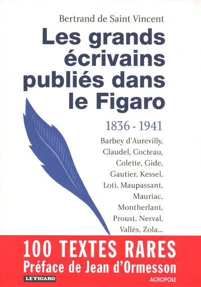 GRANDS ECRIVAINS PUBLIES DANS LE FIGARO  1836-1941