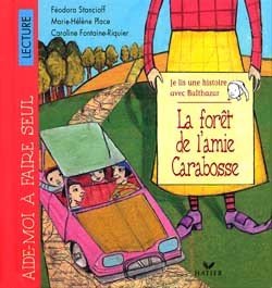 JE LIS UNE HISTOIRE AVEC BALTHAZAR - LA FORET DE L'AMIE CARABOSSE (DES 5 ANS)