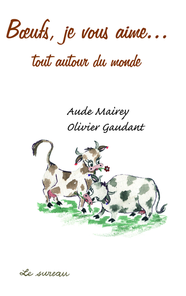 BOEUF JE VOUS AIME... TOUT AUTOUR DU MONDE
