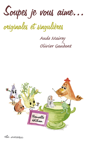 SOUPES, JE VOUS AIME... ORIGINALES ET SINGULIERES